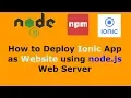 How to Deploy Ionic App as Website using node js Web Server