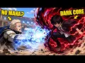 Hated for having NO MANA he awakens a DARK CORE that devours magic and grows with every hit