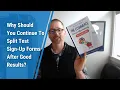Why Should You Continue To Split Test Sign-Up Forms After Good Results