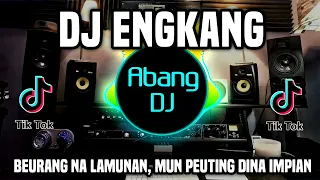 Download DJ ENGKANG REMIX FULL BASS VIRAL TIKTOK TERBARU 2023 BEURANG NA LAMUNAN, MUN PEUTING DINA IMPIAN MP3