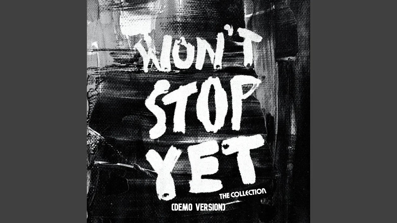 Won't Stop Yet (Original Demo) Won't Stop Yet (Original Demo)