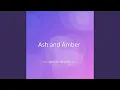 Ash and Amber