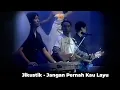 Download Lagu Jikustik - Jangan Pernah Kau Layu (Video Klip palsu Saat Kau Tak Disini Live Perform Impresario 008)