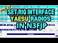 HOW TO SET THE RIG INTERFACE FOR YAESU RADIOS IN N3FJP