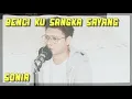 Download Lagu BENCI KU SANGKA SAYANG - Sonia Cover