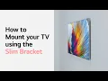 How to mount your TV using the Slim Bracket