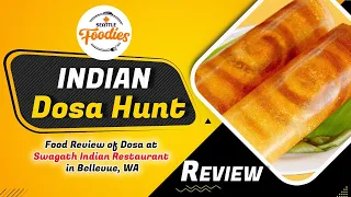 Indian DOSA tasting and review in Swagath Vegetarian Restaurant at Bellevue WA