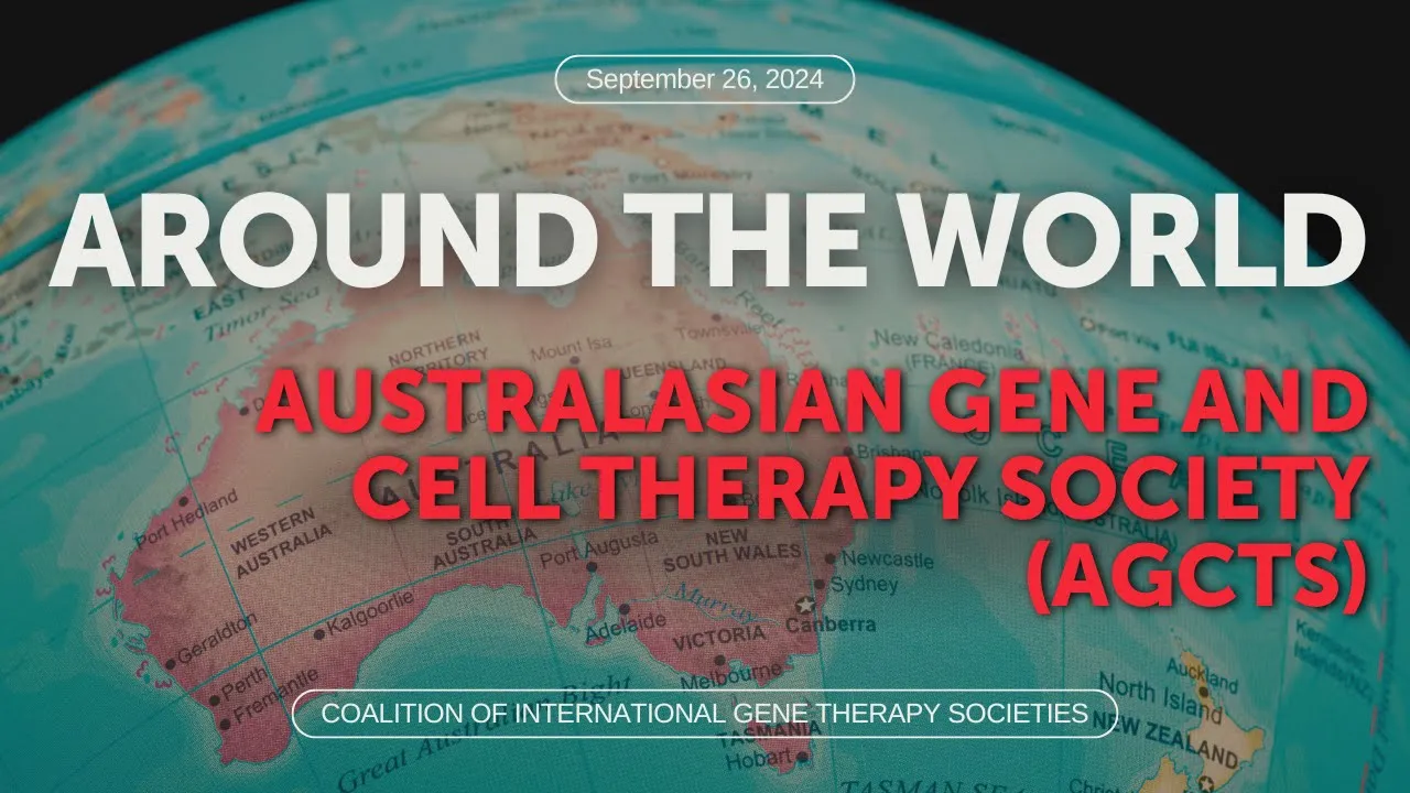 Around the World: Australasian Gene and Cell Therapy Society (AGCTS)