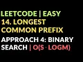 14 Longest Common Prefix Approach 4 Binary search O S logm Leetcode Easy Javascript