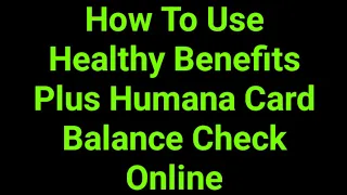 How To Use Healthy Benefits Plus Humana Card Balance Check Online