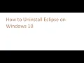How to Uninstall Eclipse on windows 10