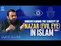 Download Lagu Het begrijpen van het concept van Nazar (boze oog) in de islam | Deel 01 | Shaykh Dr. Yasir Qadhi