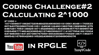 Coding Challenge 02 - Calculating 2 1000 inside RPGLE yusy4code