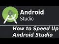 How to make Android Studio faster Speed Up Android Studio