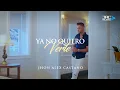 Ya No Quiero Verte - Jhon Alex Castano