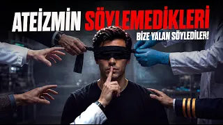 Ateizmi Bilim Diye Satmak | Bize Yalan Söylediler B1