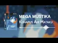 Lagu Mega Mustika - Ku Hapus Air Mataku (Official Audio)