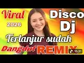 Lagu TERLANJUR SUDAH DJ DANGDUT REMIX VIRAL 2026 || DISCO TER POPULER DARI DULU SAMPAI SEKARANG