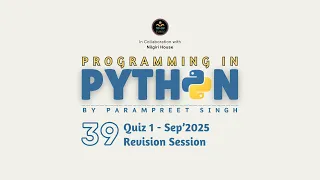 Python QUIZ 1 Revision Session Sep 2025 Programming in Python I Session - 39