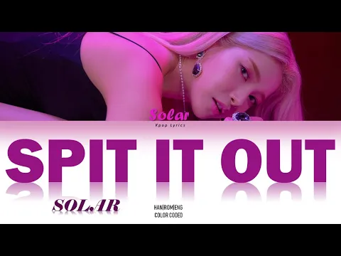 Download MP3 Solar(솔라) - Spit it out(뱉어) Lyrics (Color Coded Han|Rom|Eng)