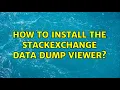 Ubuntu How to install the StackExchange Data Dump Viewer 2 Solutions