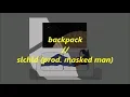 + backpack [lyrics] // slchld (prod. masked man) +