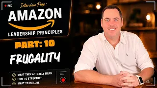 Amazon Leadership Principles Full Course The Interview Loop Part 10 Frugality