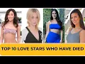 Top 10 Love Stars Who Have Died