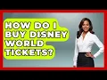 How Do I Buy Disney World Tickets - The Family Getaway Guide