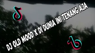 Download DJ OLD MOOD X DI DUNIA INI TENANG AJA || DJ VIRAL TIKTOK 2021♪ MP3