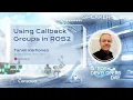 Using Callback Groups in ROS2 Taneli Korhonen ROS Developers Day 2023