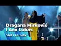 Download Lagu ACA LUKAS I DRAGANA MIRKOVIĆ - SAD I ZAUVEK (UŽIVO)