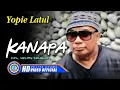 Download Lagu YOPIE LATUL - KANAPA (Remix Version) (Official Music Video)