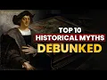 Top 10 Historical Myths Debunked Myth Busters Facts vs Fiction TopX-AI