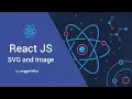 Image and SVG - React JS Tutorial 2