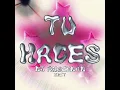 TU HACES (EDIT)