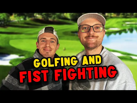 Golfing and Fist Fighting ⛳️ #220