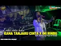 Download Lagu KANA TANJARU CINTA X INI RINDU - Erika ESB (Cover) - NEW DJ REMIX FULL GELENG - LIVE DESA KAYU BULAN