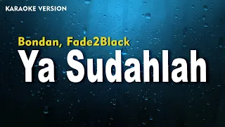 Download Bondan Prakoso, Fade2Black - Ya Sudahlah  (Karaoke Version) MP3