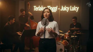 terlalu tinggi juicy luicy cover jazz version