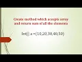 Create method which accepts array and return sum of all the elements sum all elements in an array