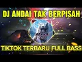 DJ ANDAI TAK BERPISAH - DJ REMIX VIRAL TERBARU TIKTOK FULL BASS