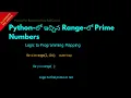 Prime Numbers in a Given Range in Python Telugu Lesson 61 Python For Beginners