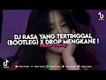 Download Lagu DJ RASA YANG TERTINGGAL (BOOTLEG) X DROP MENGKANE VIRAL TIKTOK TERBARU 2024 !