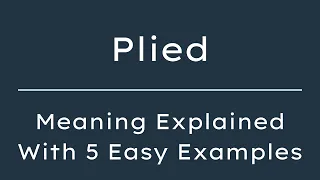 What Does Plied Mean Plied Meaning in English With 5 Example Sentences