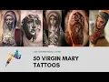50 VIRGIN MARY TATTOOS