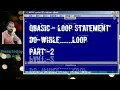 QBasic Loop DO - While Loop qbasic do while loop loop in hindi qbasic programming