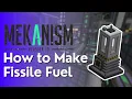 Mekanism - How to make Fissile Fuel