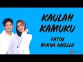 Download Lagu Kaulah Kamuku - Fatin feat. Mikha Angelo (Lirik Lagu)