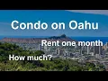 How much to rent a condo for one month on Oahu